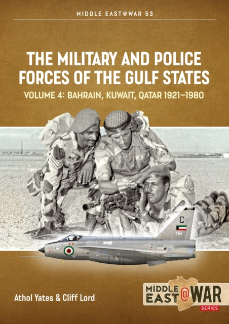 Book cover of: Military and Police Forces of the Gulf States Volume 4. By: Cliff Lord