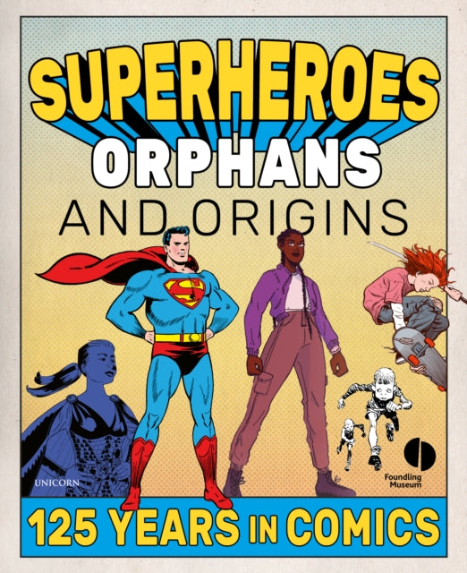 Book cover of: Superheroes, Orphans and Origins. By: Foundling Museum