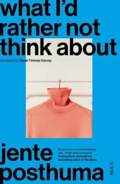 What I’d Rather Not Think About, shortlisted for the International Booker Prize 2024 9781914484711 Jente Posthuma