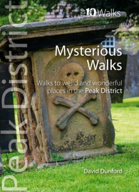 Book cover of: Top 10 Mysterious Walks in the Peak District. By: David Dunford