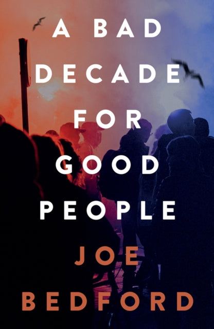 Bad Decade for Good People 9781914595554 Joe Bedford