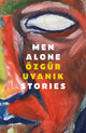 Book cover of: Men Alone. By: �zg�r Uyan�k