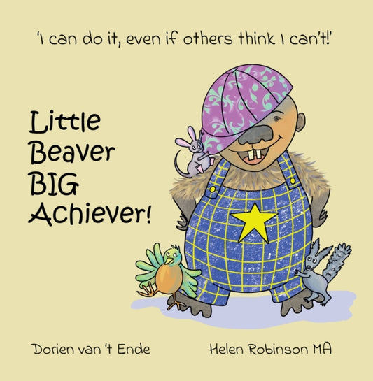 Book cover of: Little Beaver, Big Achiever. By: Dorien vant Ende