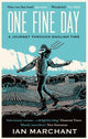 One Fine Day, A Journey Through English Time 9781914613555 Ian Marchant