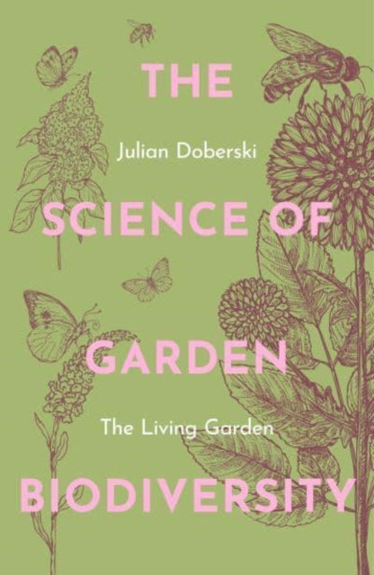 Book cover of: The Science of Garden Biodiversity. By: Julian Doberski