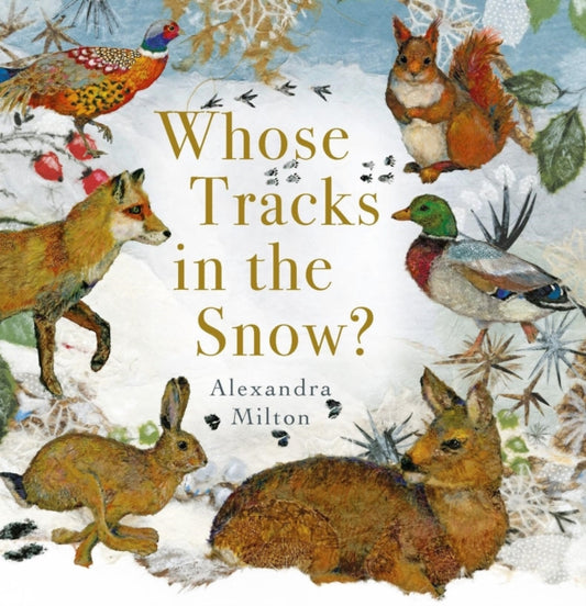 Book cover of: Whose Tracks in the Snow?. By: Alexandra Milton