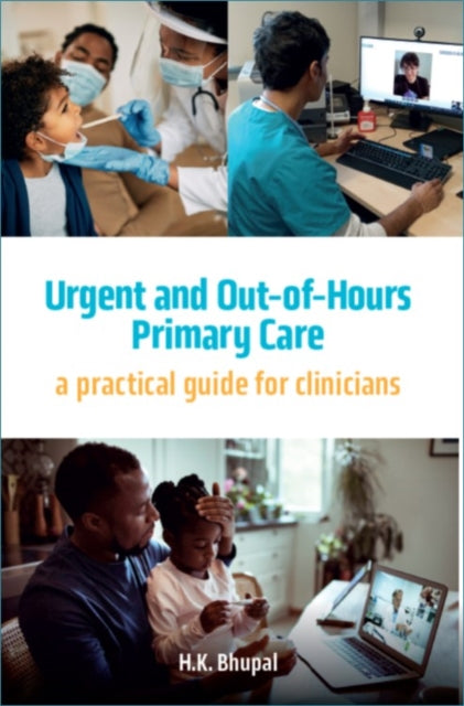 Urgent and Out-of-Hours Primary Care, A practical guide for clinicians 9781914961014 Hardeep Bhupal