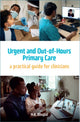 Urgent and Out-of-Hours Primary Care, A practical guide for clinicians 9781914961014 Hardeep Bhupal