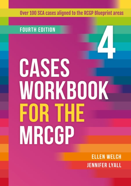 Cases Workbook for the MRCGP, fourth edition, Over 100 SCA cases aligned to the RCGP Blueprint areas 9781914961571 Ellen Welch