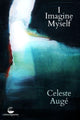 Book cover of: I Imagine Myself. By: Celeste Auge