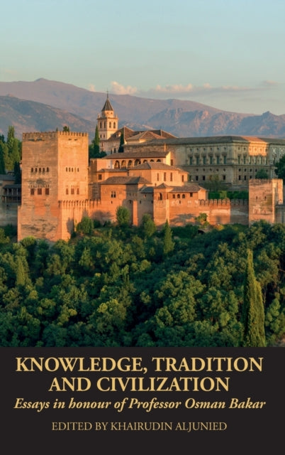 Book cover of: Knowledge, Tradition and Civilization. By: Khairudin Aljunied