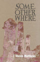 Book cover of: Some Other Where. By: MATTHEWS