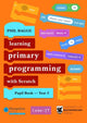 Book cover of: Teaching Primary Programming with Scratch Pupil Book Year 5. By: Phil Bagge