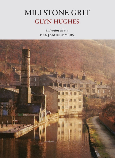 Book cover of: Millstone Grit. By: Glyn Hughes Introduced by Benjamin Myers