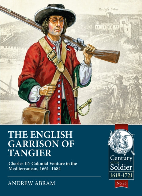 Book cover of: The English Garrison of Tangier. By: Andrew Abram