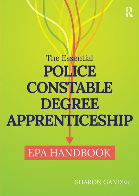 Book cover of: Essential Police Constable Degree Apprenticeship EPA Handbook. By: GANDER