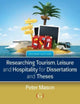 Book cover of: Researching Tourism, Leisure and Hospitality for Dissertations and Theses. By: Peter Mason