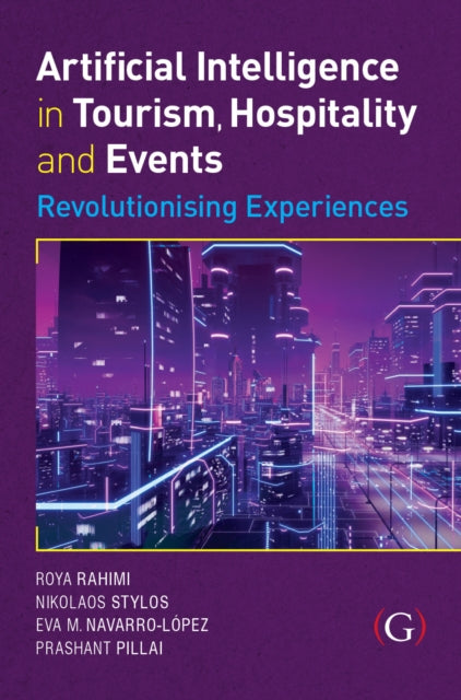Book cover of: Artificial Intelligence in Tourism, Hospitality and Events: Revolutionising Experiences. By: Roya Rahimi