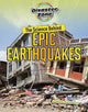 Book cover of: Science Behind Epic Earthquakes. By: Louise Spilsbury