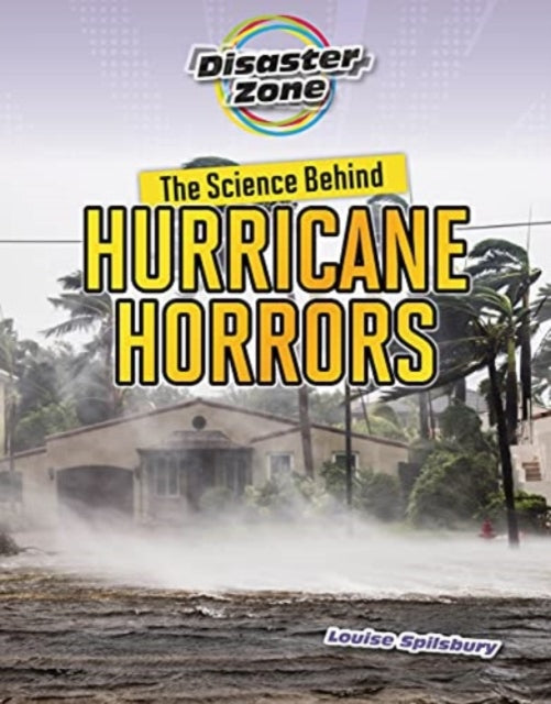 Book cover of: Science Behind Hurricane Horrors. By: Louise Spilsbury