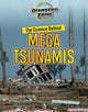 Book cover of: Science Behind Mega Tsunamis. By: Louise Spilsbury