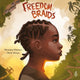 Book cover of: Freedom Braids. By: Monique Duncan