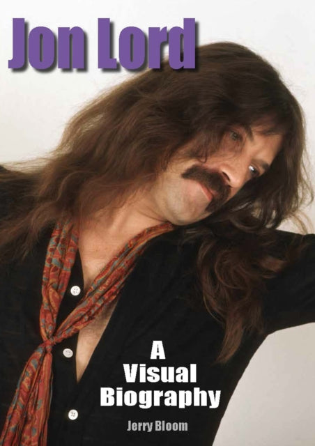 Book cover of: Jon Lord: A Visual Biography. By: Jerry Bloom