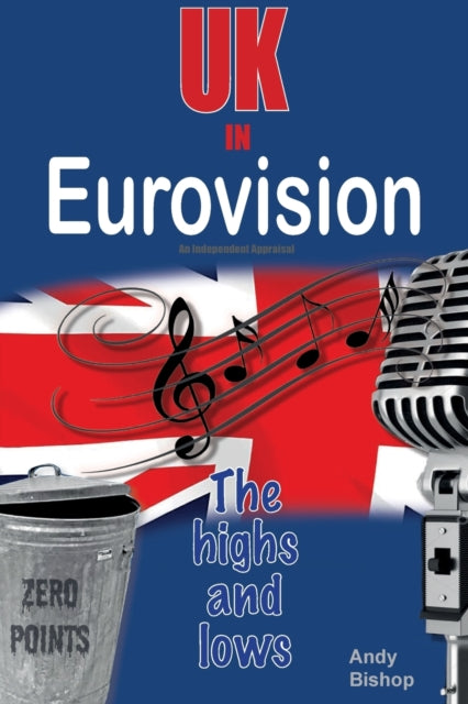 Book cover of: UK in Eurovision: The Highs and Lows. By: Andy Bishop