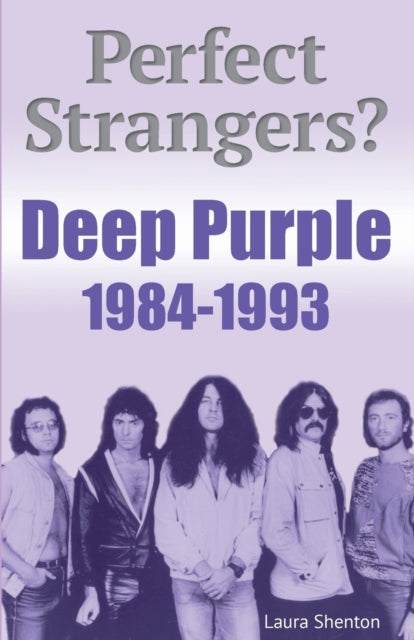 Book cover of: Perfect Strangers? Deep Purple 1984-1993. By: Laura Shenton