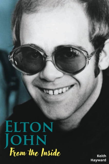 Book cover of: Elton John: From The Inside. By: Keith Hayward