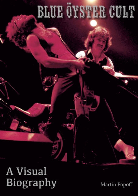 Book cover of: Blue Oyster Cult A Visual Biography