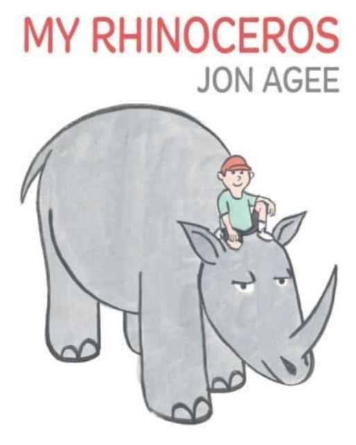 Book cover of: My Rhinoceros. By: Jon Agee