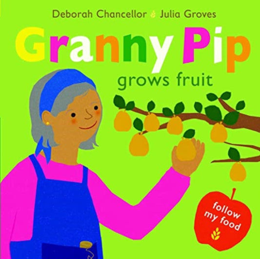 Book cover of: Granny Pip Grows Fruit. By: Deborah Chancellor