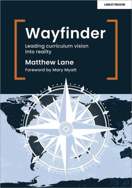 Book cover of: Wayfinder: Leading curriculum vision into reality. By: Matthew Lane