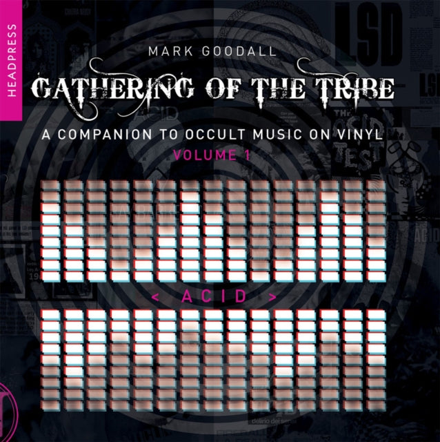 Book cover of: Gathering of the Tribe: Acid. By: Mark Goodall