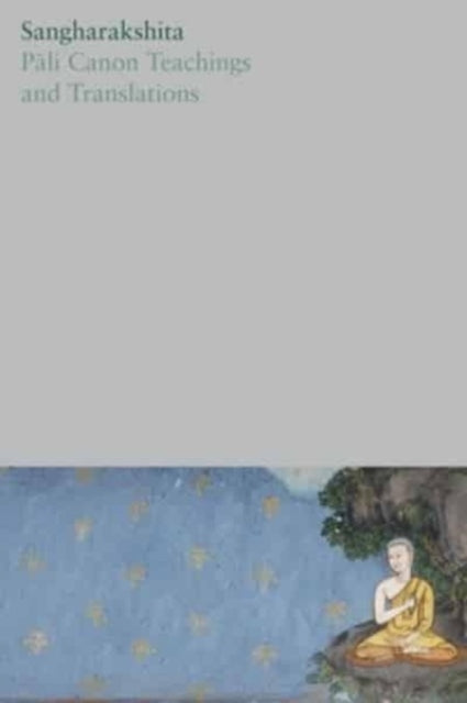 Book cover of: Pali Canon Teachings and Translations. By: Sangharakshita