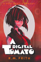 Book cover of: Digital Tomato. By: Robert M. Frith