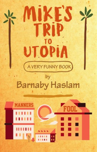 Book cover of: Mike's Trip To Utopia. By: Barnaby Haslam