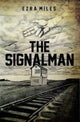 Book cover of: Signalman. By: Ezra Miles