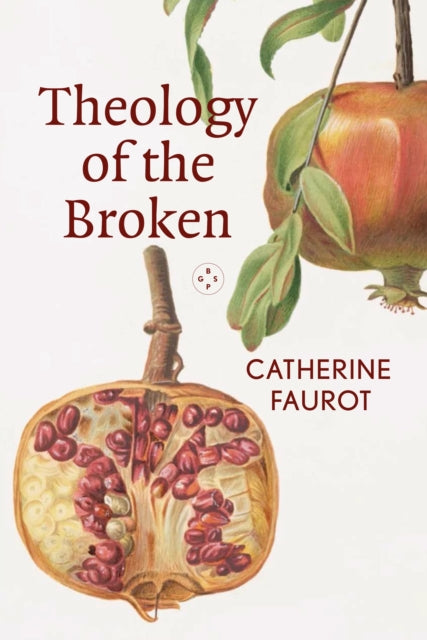 Book cover of: Theology of The Broken. By: Catherine Faurot