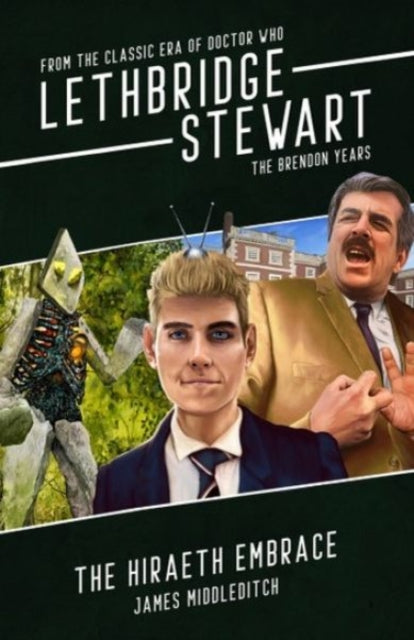 Book cover of: Lethbridge-Stewart: The Hiraeth Embrace. By: James Middleditch