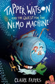 Book cover of: Tapper Watson and the Quest for the Nemo Machine. By: Claire Fayers