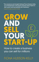 Book cover of: Grow and Sell Your Startup. By: Fiona Hudson-Kelly