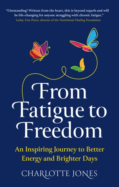 Book cover of: From Fatigue to Freedom. By: Charlotte Jones