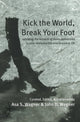 Book cover of: Kick the World, Break Your Foot