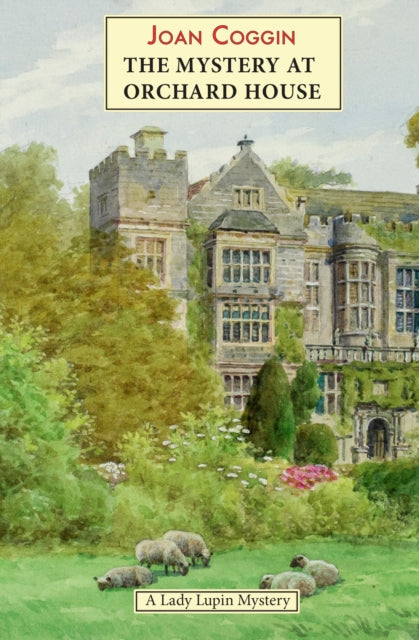 Mystery at Orchard House: A Lady Lupin Mystery 9781915530929 Joan Coggin