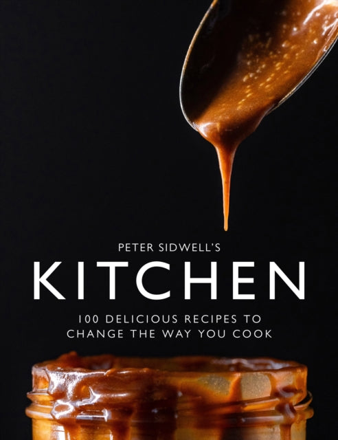 Peter Sidwell's Kitchen, 100 delicious recipes to change the way you cook 9781915538260 Peter Sidwell