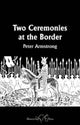 Book cover of: Two Ceremonies at the Border. By: Peter ARMSTRONG