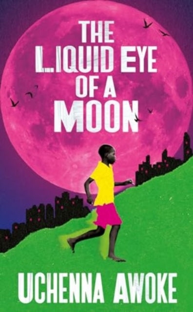 Book cover of: Liquid Eye of a Moon. By: Uchenna Awoke