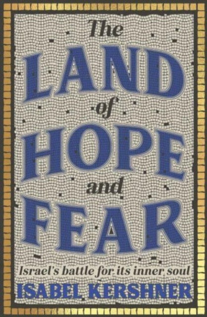 Book cover of: Land of Hope and Fear. By: Isabel Kershner